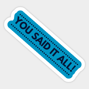 You Said It All! Sticker